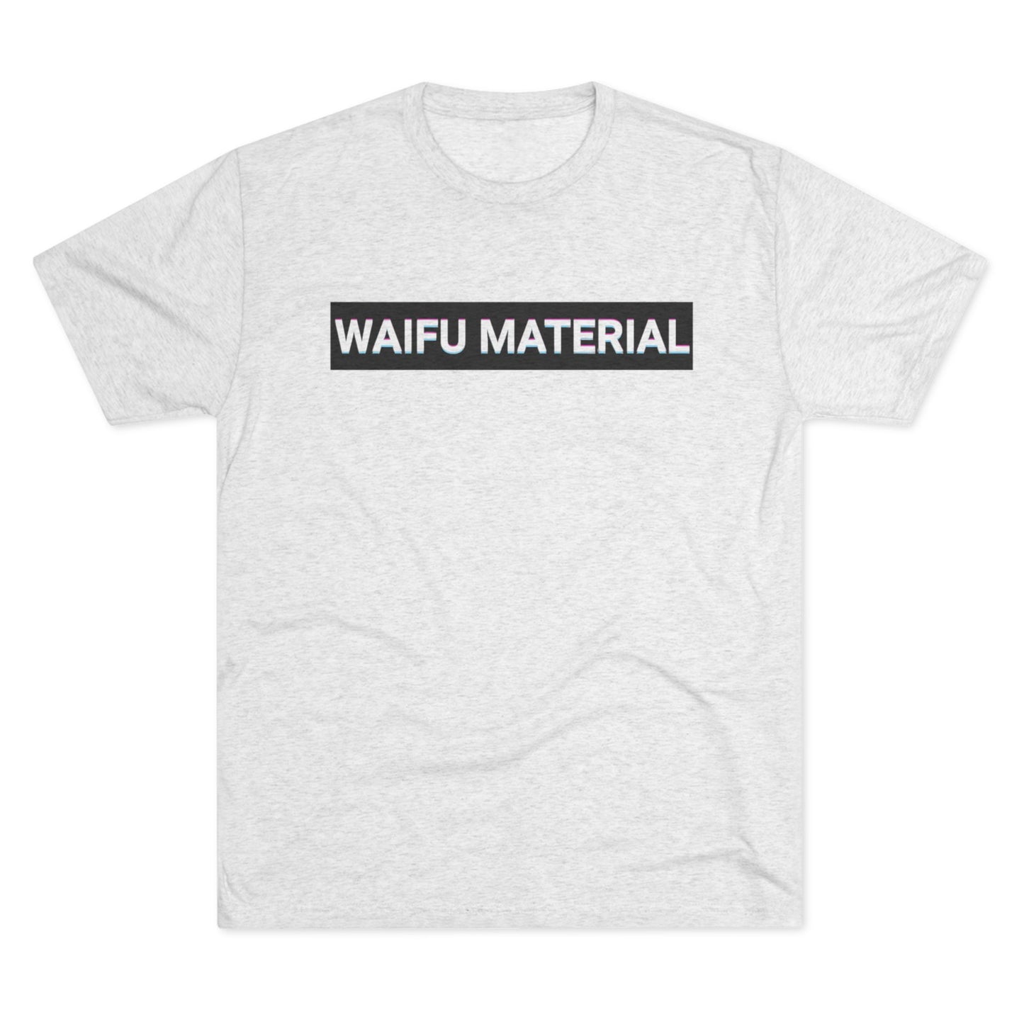 Waifu Material | T's