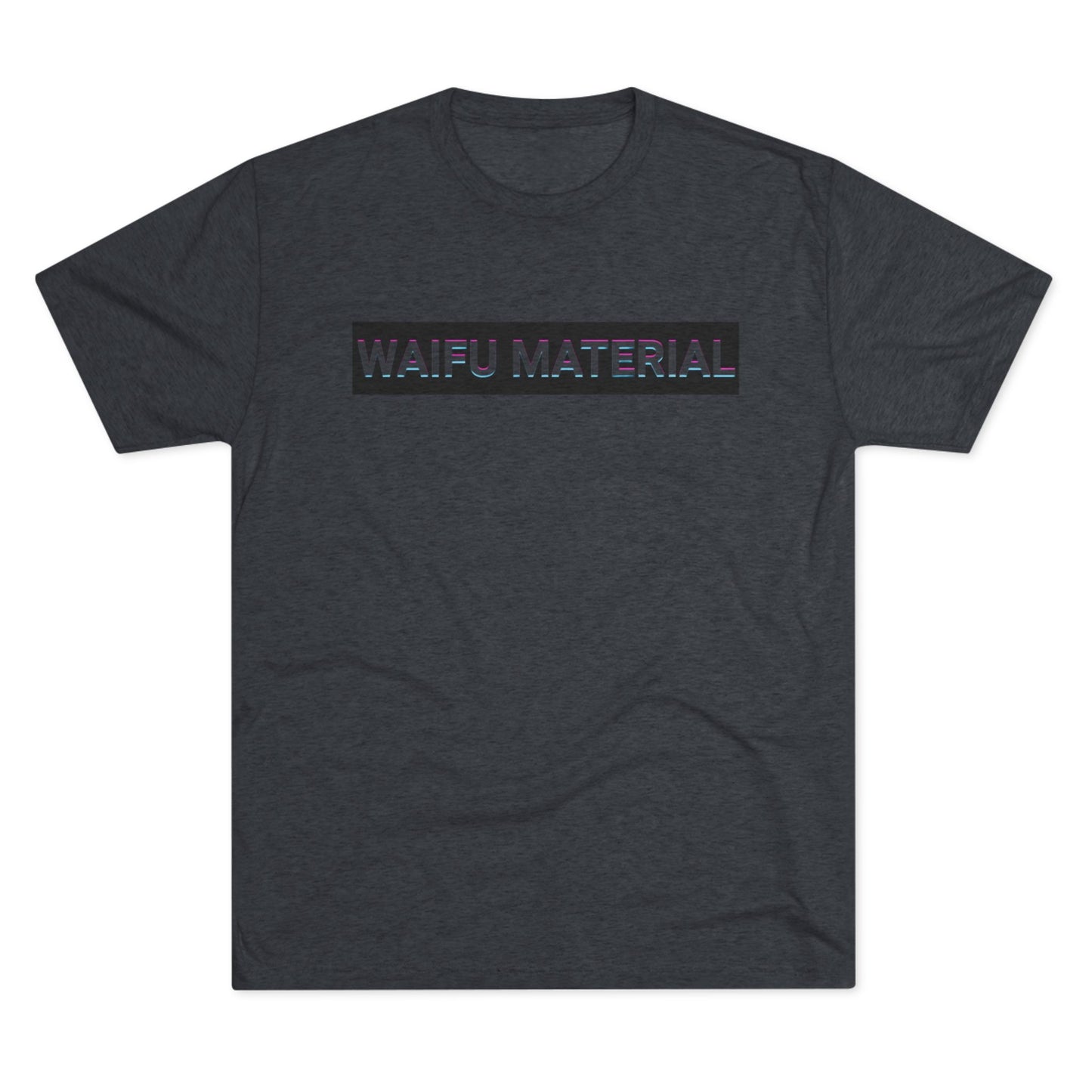 Waifu Material | T's