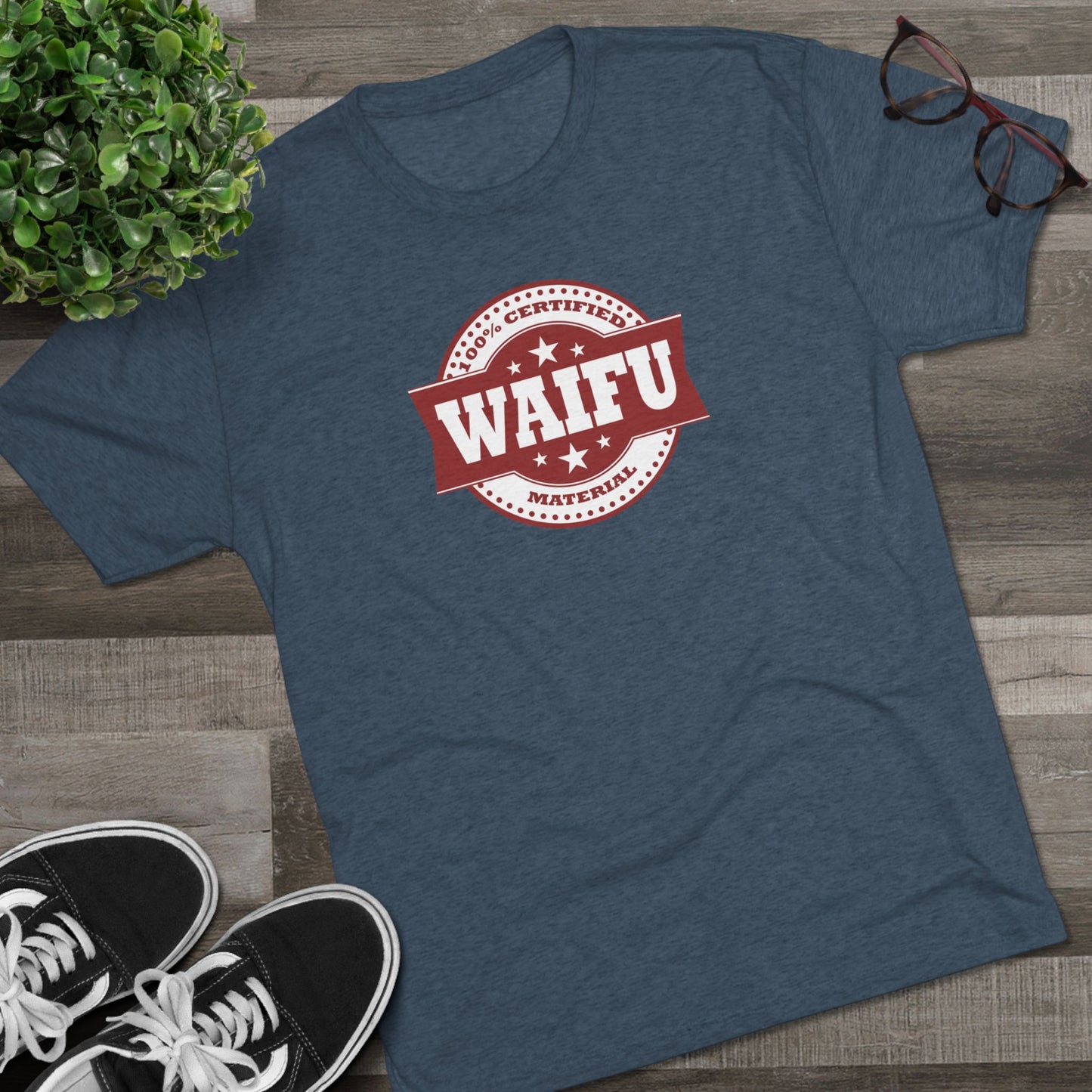 Certified Waifu Material | T's