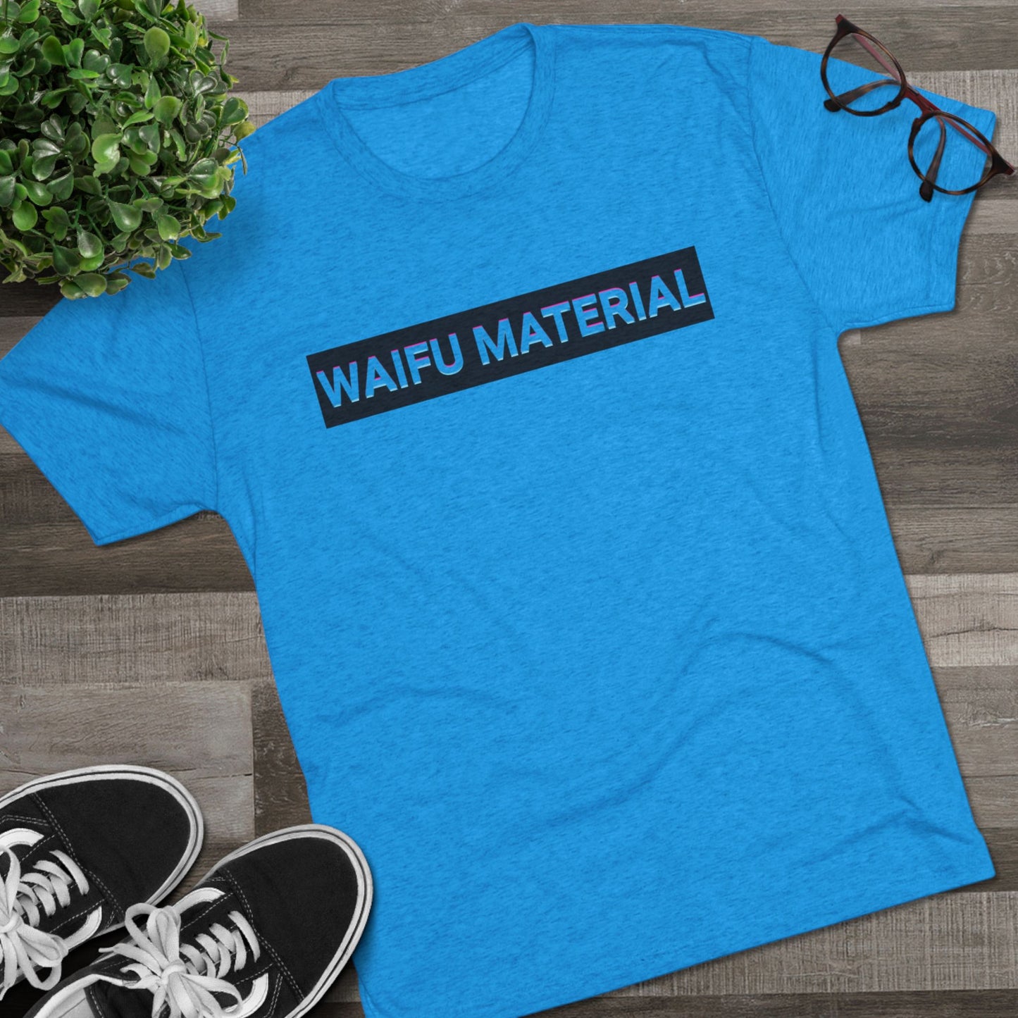 Waifu Material | T's