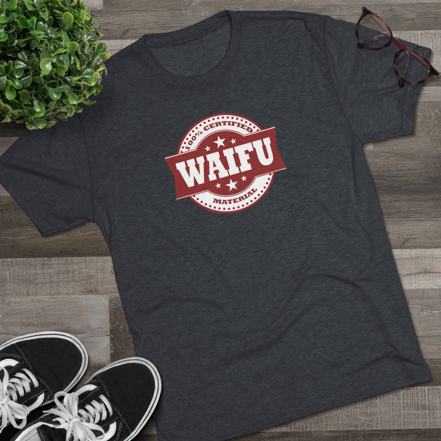 Certified Waifu Material | T's