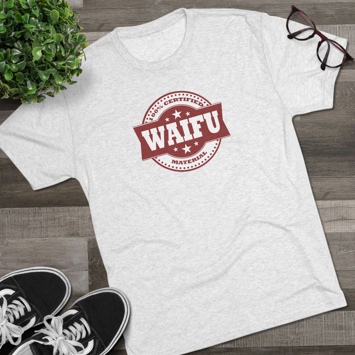 Certified Waifu Material | T's